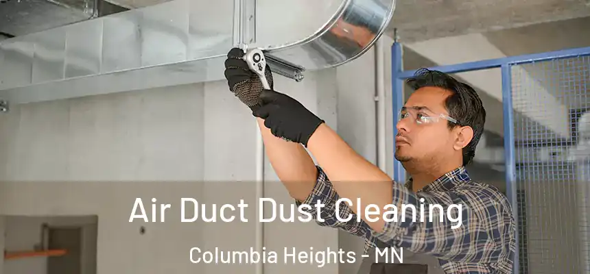  Air Duct Dust Cleaning Columbia Heights - MN