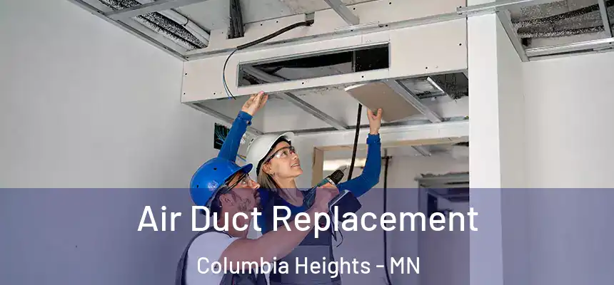  Air Duct Replacement Columbia Heights - MN
