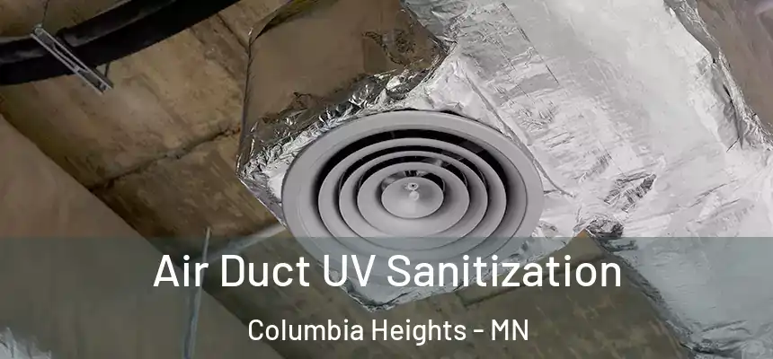  Air Duct UV Sanitization Columbia Heights - MN