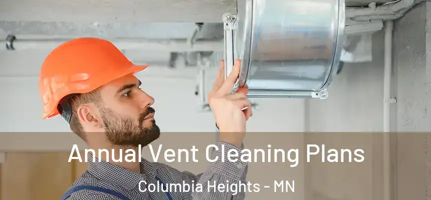  Annual Vent Cleaning Plans Columbia Heights - MN