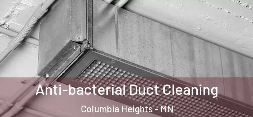  Anti-bacterial Duct Cleaning Columbia Heights - MN