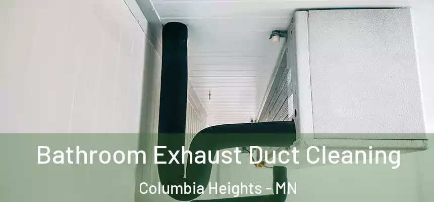  Bathroom Exhaust Duct Cleaning Columbia Heights - MN