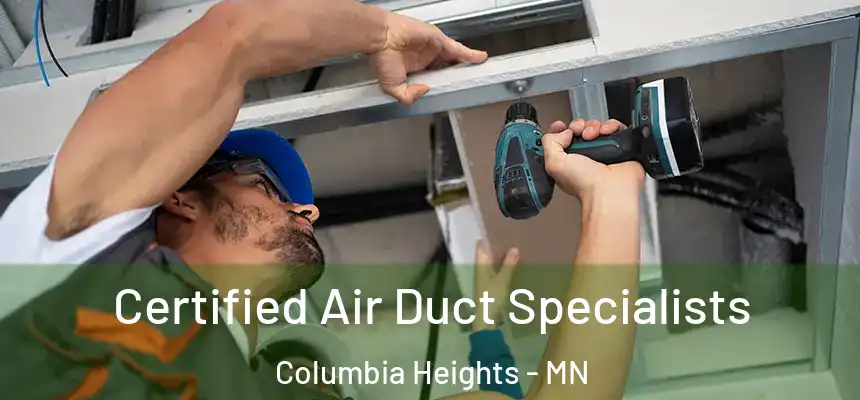  Certified Air Duct Specialists Columbia Heights - MN