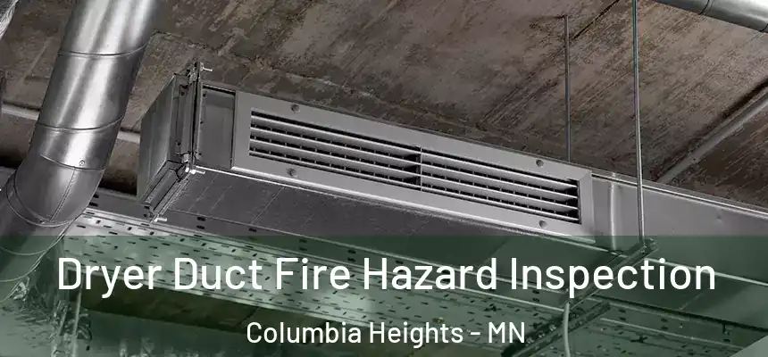  Dryer Duct Fire Hazard Inspection Columbia Heights - MN