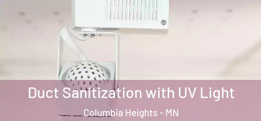  Duct Sanitization with UV Light Columbia Heights - MN