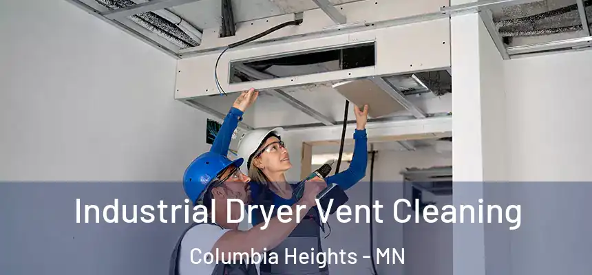 Industrial Dryer Vent Cleaning Columbia Heights - MN