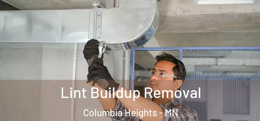  Lint Buildup Removal Columbia Heights - MN