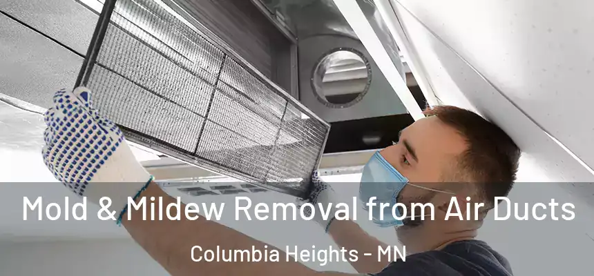  Mold & Mildew Removal from Air Ducts Columbia Heights - MN
