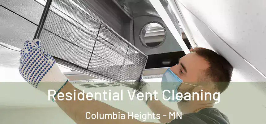  Residential Vent Cleaning Columbia Heights - MN